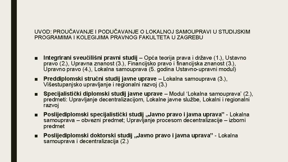 UVOD: PROUČAVANJE I PODUČAVANJE O LOKALNOJ SAMOUPRAVI U STUDIJSKIM PROGRAMIMA I KOLEGIJIMA PRAVNOG FAKULTETA