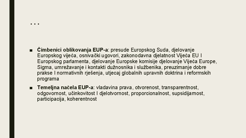 … ■ Čimbenici oblikovanja EUP-a: presude Europskog Suda, djelovanje Europskog vijeća, osnivački ugovori, zakonodavna