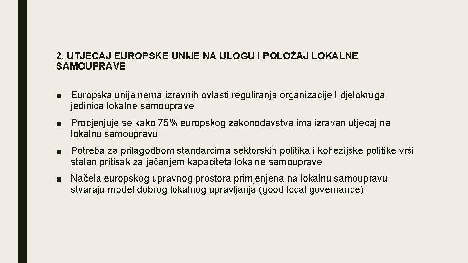 2. UTJECAJ EUROPSKE UNIJE NA ULOGU I POLOŽAJ LOKALNE SAMOUPRAVE ■ Europska unija nema