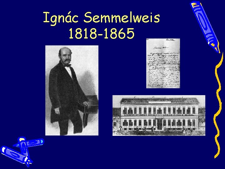 Ignác Semmelweis 1818 -1865 Ignác Semmelweis 1818 -1865
