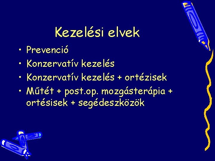 Kezelési elvek • • Prevenció Konzervatív kezelés + ortézisek Műtét + post. op. mozgásterápia Kezelési elvek • • Prevenció Konzervatív kezelés + ortézisek Műtét + post. op. mozgásterápia