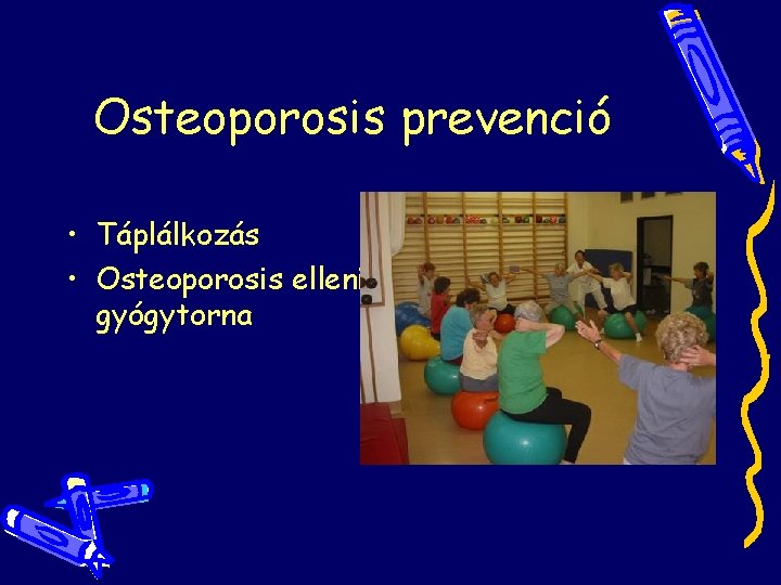 Osteoporosis prevenció • Táplálkozás • Osteoporosis elleni gyógytorna Osteoporosis prevenció • Táplálkozás • Osteoporosis elleni gyógytorna
