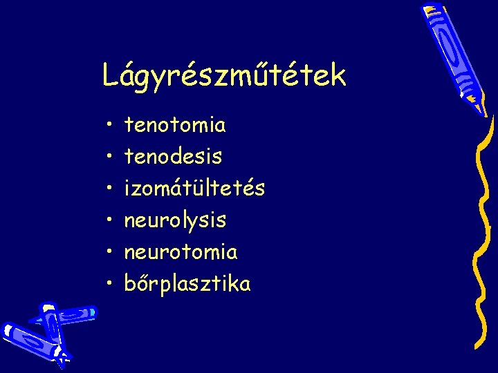 Lágyrészműtétek • • • tenotomia tenodesis izomátültetés neurolysis neurotomia bőrplasztika Lágyrészműtétek • • • tenotomia tenodesis izomátültetés neurolysis neurotomia bőrplasztika