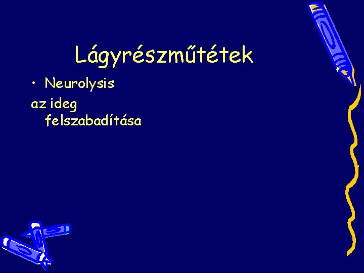 Lágyrészműtétek • Neurolysis az ideg felszabadítása Lágyrészműtétek • Neurolysis az ideg felszabadítása