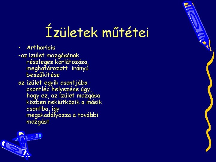 Ízületek műtétei • Arthorisis -az ízület mozgásának részleges korlátozása, meghatározott irányú beszűkítése az ízület Ízületek műtétei • Arthorisis -az ízület mozgásának részleges korlátozása, meghatározott irányú beszűkítése az ízület