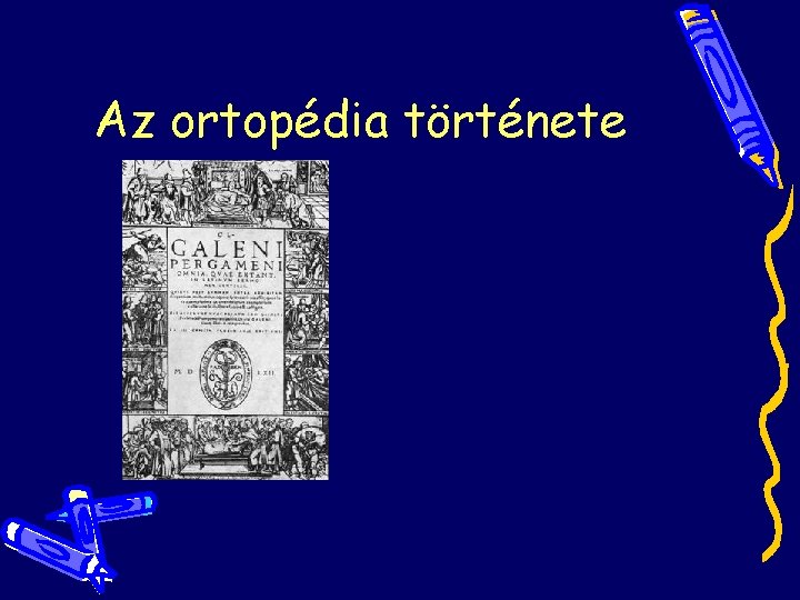 Az ortopédia története Az ortopédia története
