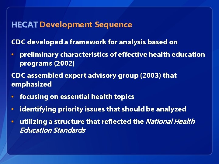 HECAT Development Sequence CDC developed a framework for analysis based on • preliminary characteristics