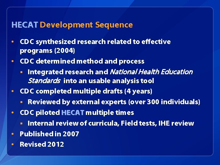 HECAT Development Sequence • CDC synthesized research related to effective programs (2004) • CDC
