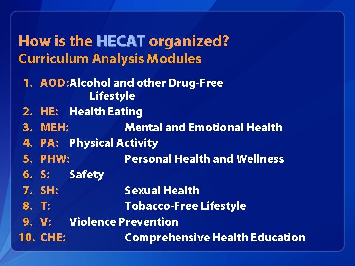 How is the HECAT organized? Curriculum Analysis Modules 1. AOD: Alcohol and other Drug-Free