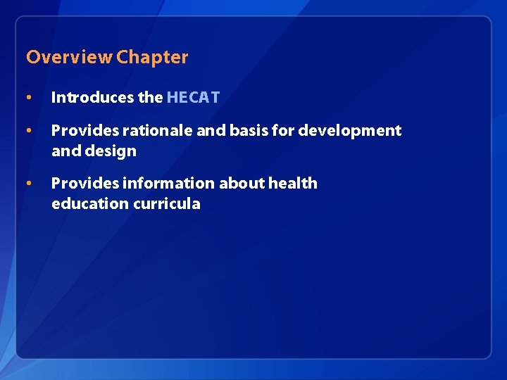 Overview Chapter • Introduces the HECAT • Provides rationale and basis for development and