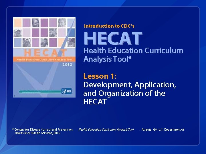 Introduction to CDC’s HECAT Health Education Curriculum Analysis Tool* Lesson 1: Development, Application, and