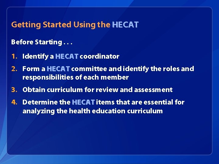 Getting Started Using the HECAT Before Starting. . . 1. Identify a HECAT coordinator