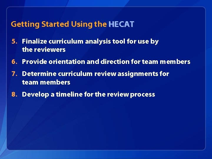 Getting Started Using the HECAT 5. Finalize curriculum analysis tool for use by the