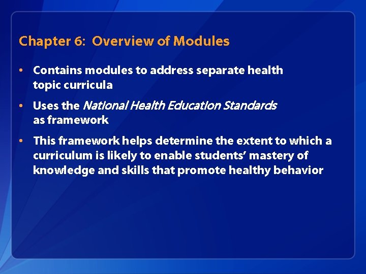 Chapter 6: Overview of Modules • Contains modules to address separate health topic curricula