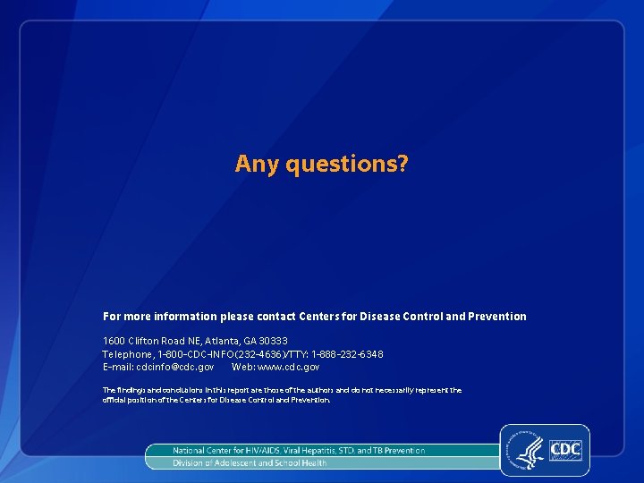 Any questions? For more information please contact Centers for Disease Control and Prevention 1600