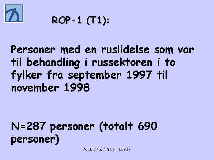 ROP-1 (T 1): Personer med en ruslidelse som var til behandling i russektoren i