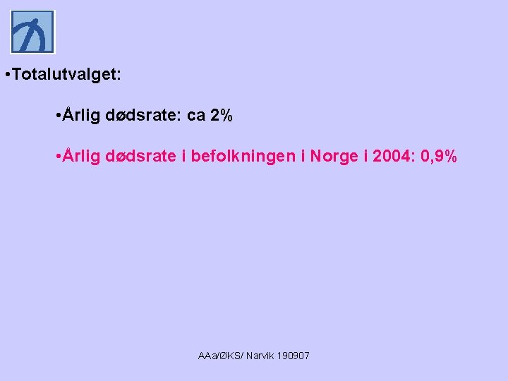  • Totalutvalget: • Årlig dødsrate: ca 2% • Årlig dødsrate i befolkningen i