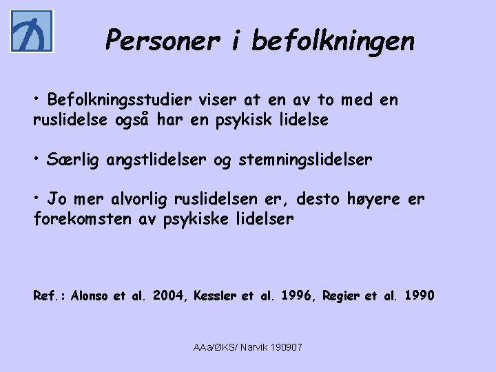 Personer i befolkningen • Befolkningsstudier viser at en av to med en ruslidelse også