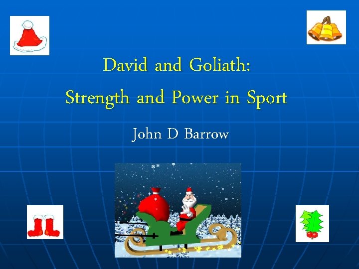David and Goliath: Strength and Power in Sport John D Barrow 