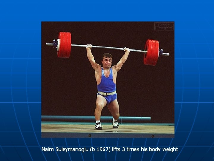 Naim Suleymanoglu (b. 1967) lifts 3 times his body weight 