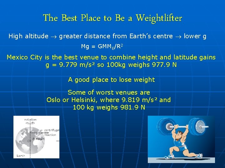 The Best Place to Be a Weightlifter High altitude greater distance from Earth’s centre