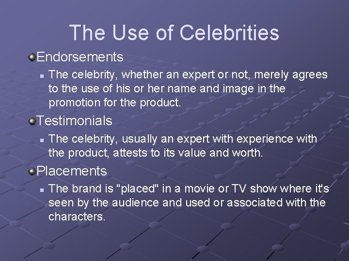 The Use of Celebrities Endorsements n The celebrity, whether an expert or not, merely