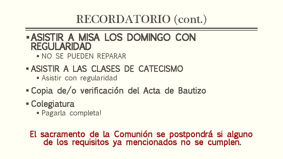 RECORDATORIO (cont. ) § ASISTIR A MISA LOS DOMINGO CON REGULARIDAD § NO SE