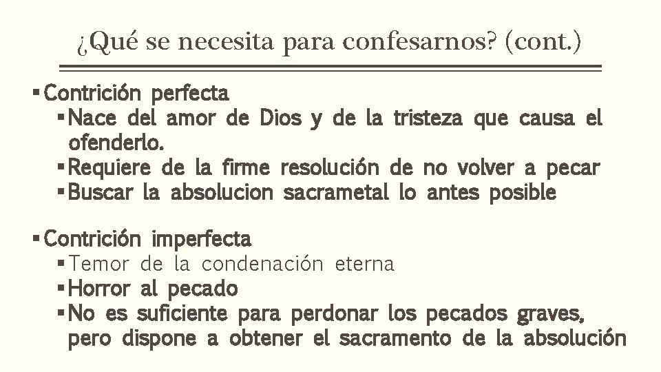 ¿Qué se necesita para confesarnos? (cont. ) § Contrición perfecta § Nace del amor