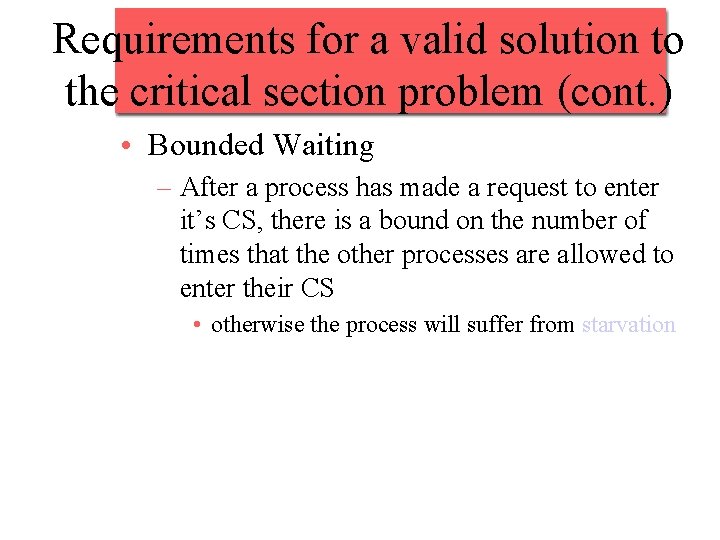 Requirements for a valid solution to the critical section problem (cont. ) • Bounded