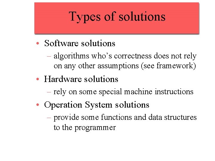Types of solutions • Software solutions – algorithms who’s correctness does not rely on