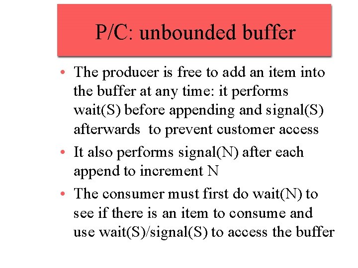 P/C: unbounded buffer • The producer is free to add an item into the