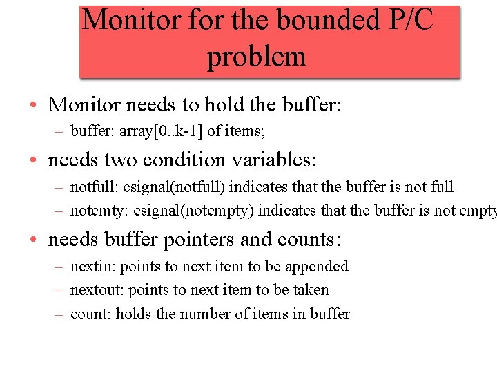 Monitor for the bounded P/C problem • Monitor needs to hold the buffer: –