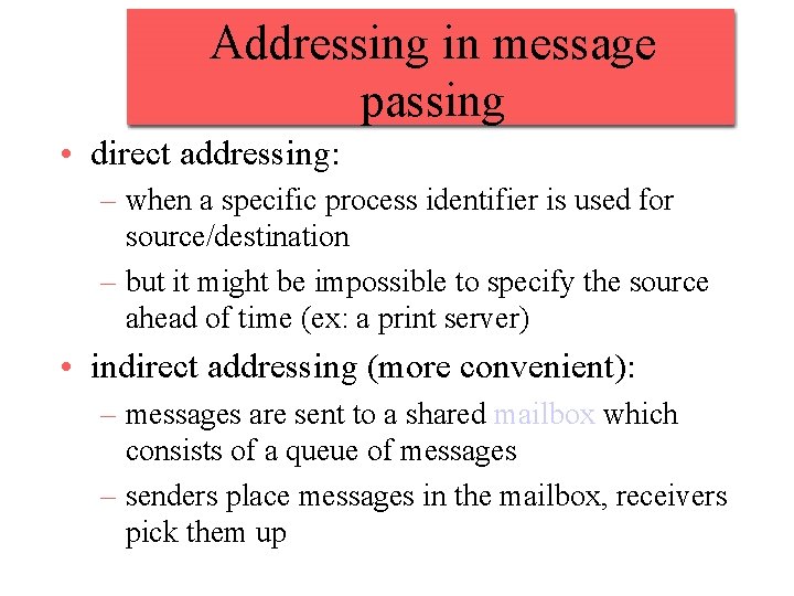 Addressing in message passing • direct addressing: – when a specific process identifier is