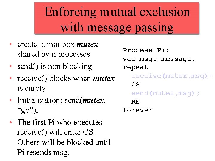 Enforcing mutual exclusion with message passing • create a mailbox mutex shared by n