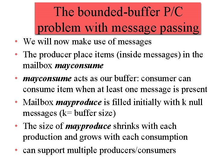 The bounded-buffer P/C problem with message passing • We will now make use of