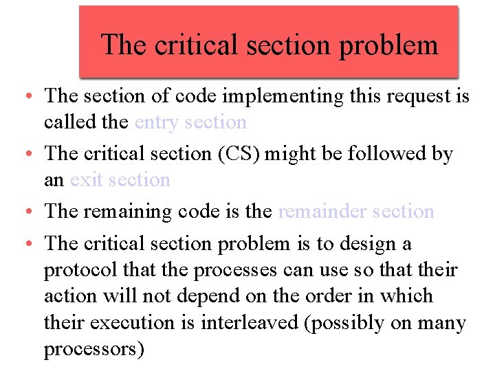 The critical section problem • The section of code implementing this request is called