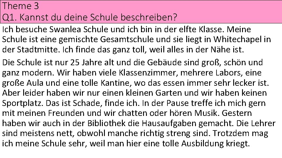 Theme 3 Q 1. Kannst du deine Schule beschreiben? Ich besuche Swanlea Schule und