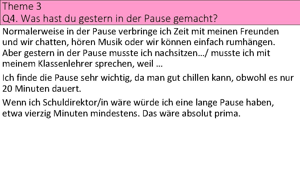 Theme 3 Q 4. Was hast du gestern in der Pause gemacht? Normalerweise in