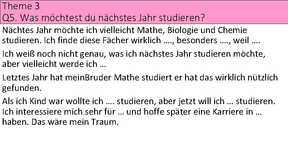 Theme 3 Q 5. Was möchtest du nächstes Jahr studieren? Nächtes Jahr möchte ich