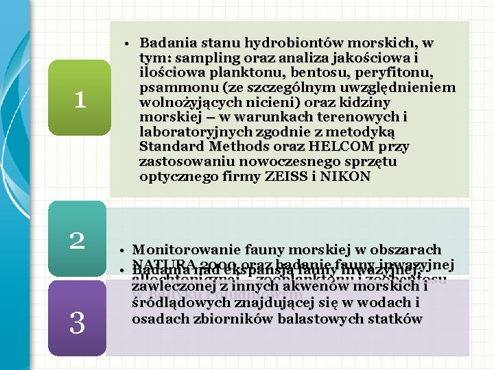 1 2 3 • Badania stanu hydrobiontów morskich, w tym: sampling oraz analiza jakościowa