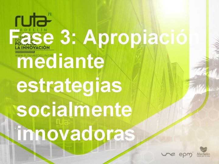 Fase 3: Apropiación mediante estrategias socialmente innovadoras 