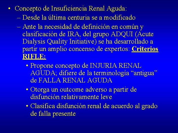  • Concepto de Insuficiencia Renal Aguda: – Desde la última centuria se a