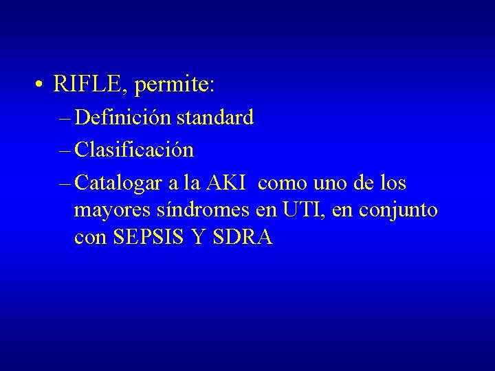  • RIFLE, permite: – Definición standard – Clasificación – Catalogar a la AKI