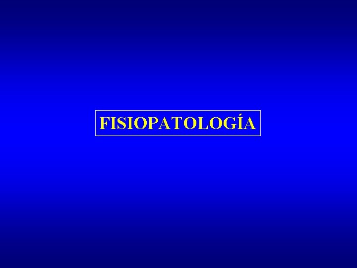 FISIOPATOLOGÍA 