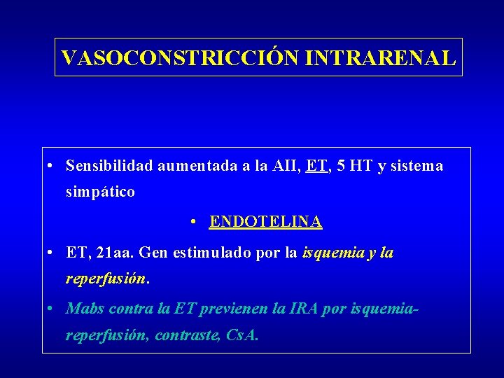 VASOCONSTRICCIÓN INTRARENAL • Sensibilidad aumentada a la AII, ET, 5 HT y sistema simpático