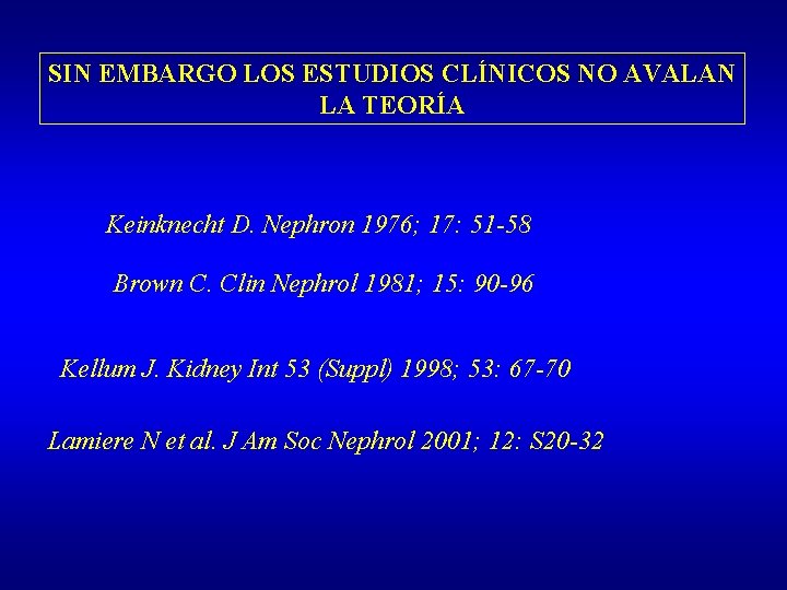 SIN EMBARGO LOS ESTUDIOS CLÍNICOS NO AVALAN LA TEORÍA Keinknecht D. Nephron 1976; 17: