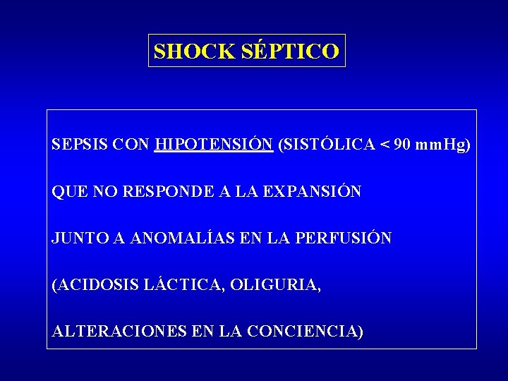 SHOCK SÉPTICO SEPSIS CON HIPOTENSIÓN (SISTÓLICA < 90 mm. Hg) QUE NO RESPONDE A