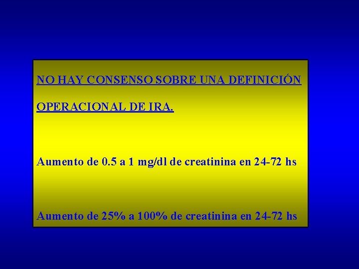 NO HAY CONSENSO SOBRE UNA DEFINICIÓN OPERACIONAL DE IRA. Aumento de 0. 5 a