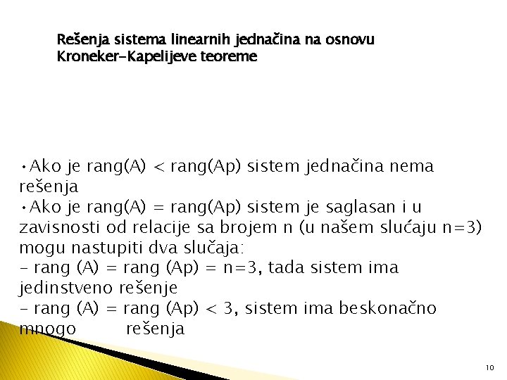 Rešenja sistema linearnih jednačina na osnovu Kroneker-Kapelijeve teoreme • Ako je rang(A) < rang(Ap)