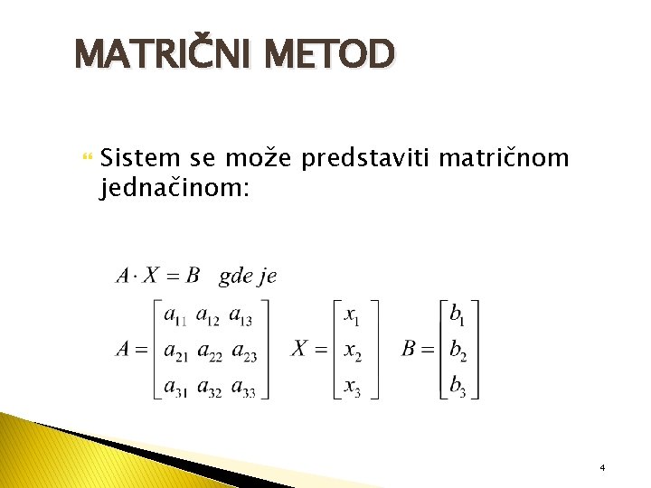 MATRIČNI METOD Sistem se može predstaviti matričnom jednačinom: 4 